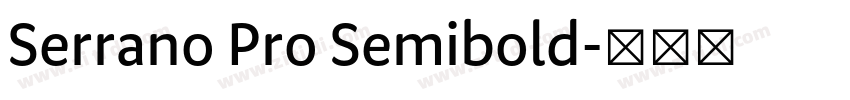Serrano Pro Semibold字体转换 Serrano Pro Semibold字体转换